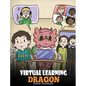 Virtual Learning Dragon: A Story About Distance Learning to Help Kids Learn Online. - Hardcover