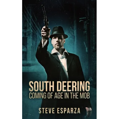South Deering: Coming Of Age In The Mob - Paperback