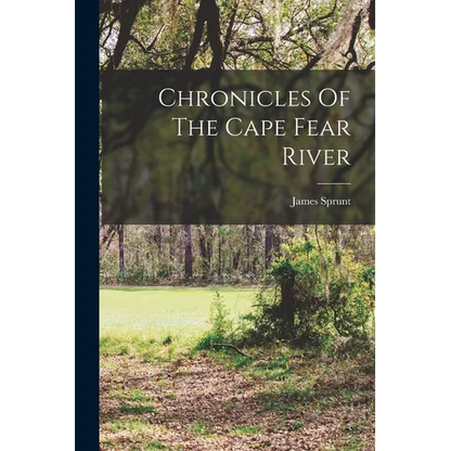 Chronicles Of The Cape Fear River - Paperback