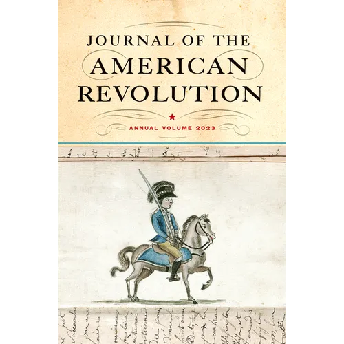 Journal of the American Revolution 2023: Annual Volume - Hardcover