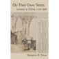 On Their Own Terms: Science in China, 1550-1900 - Hardcover