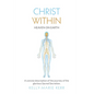 Christ Within - Heaven on Earth: A Concise Description of The Journey of The Glorious Sacred Secretion - Paperback