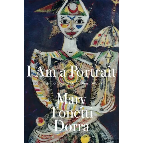 I Am a Portrait: Flash Fiction and Other Short Stories - Paperback