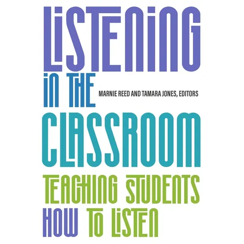 Listening in the Classroom: Teaching Students How to Listen: - Paperback