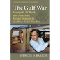 The Gulf War: George H. W. Bush and American Grand Strategy in the Post-Cold War Era - Hardcover