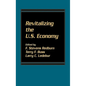 Revitalizing the U.S. Economy - Hardcover