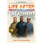 Life After Prostate Cancer Treatment: A Handbook for Managing Urinary Incontinence and Impotence - Paperback