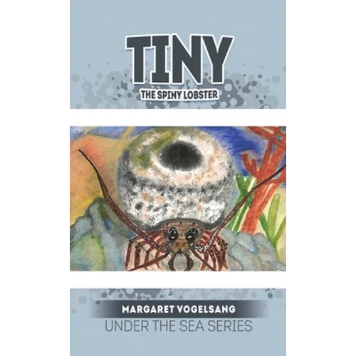 Tiny The Spiny Lobster: Under the Sea Series - Hardcover