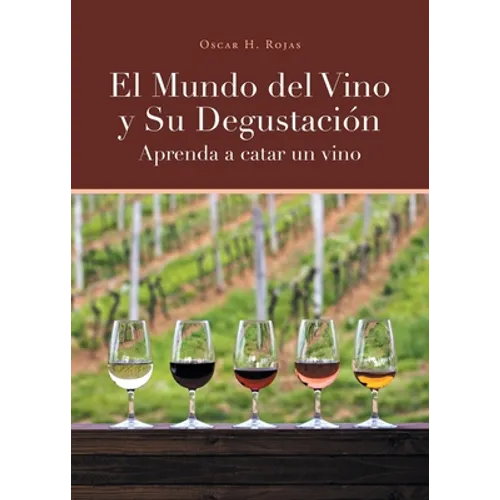 El Mundo del Vino y Su Degustación Aprenda a Catar un Vino - Paperback
