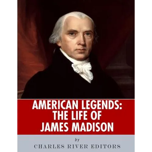 American Legends: The Life of James Madison - Paperback