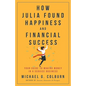 How Julia Found Happiness and Financial Success - Your Guide to Making Money in a Service Business - Paperback