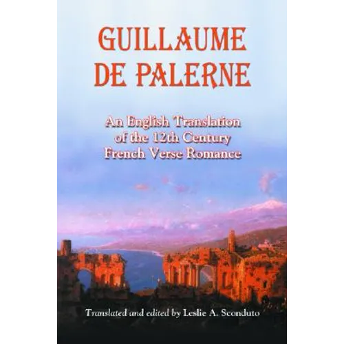 Guillaume de Palerne: An English Translation of the 12th Century French Verse Romance - Paperback