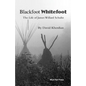 Blackfoot Whitefoot: The life of James Willard Schultz - Paperback