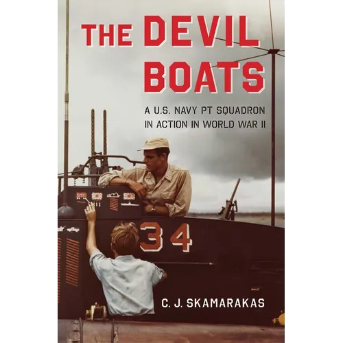 Devil Boats: A U.S. Navy PT Squadron in Action in World War II - Hardcover