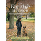 The Way of Life Method: How to Heal Your Relationship with Your Dog and Raise a Sound, Strong, and Spirited Companion (At Any Age) - Hardcover