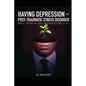 Having Depression & Post Traumatic Stress Disorder - Paperback