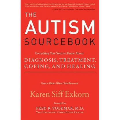 The Autism Sourcebook: Everything You Need to Know about Diagnosis, Treatment, Coping, and Healing--From a Mother Whose Child Recovered - Paperback