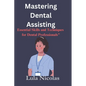 Mastering dental assisting: Essential Skills and Techniques for Dental Professionals" - Paperback