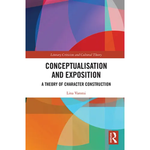 Conceptualisation and Exposition: A Theory of Character Construction - Paperback