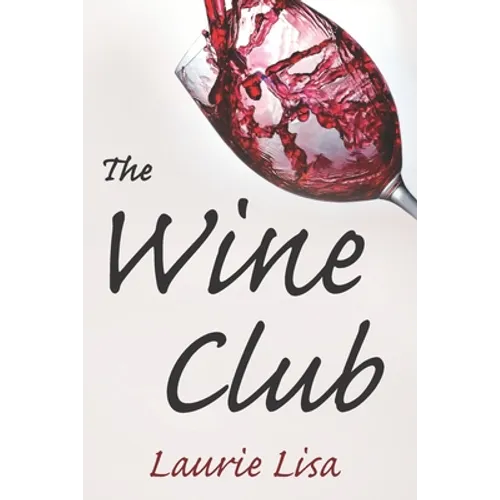 The Wine Club: A suspenseful tale of suburban crime: two wives in a rough patch break bad with a trendy wine club con, and as the mon - Paperback