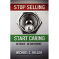 Stop Selling and Start Caring - Paperback