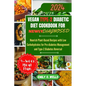 Vegan Type 2 Diabetic Diet Cookbook for Newly Diagnosed: Nourish Plant-Based Recipes with Low Carbohydrates for Pre-diabetes Management and Type-2 Dia - Paperback