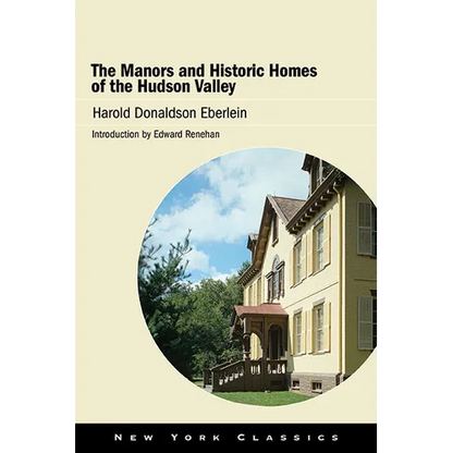 The Manors and Historic Homes of the Hudson Valley - Hardcover