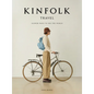 Kinfolk Travel: Slower Ways to See the World - Hardcover