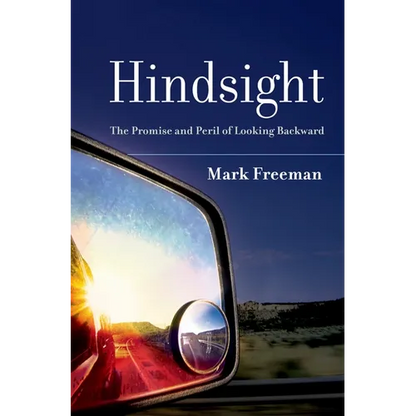 Hindsight: The Promise and Peril of Looking Backward - Hardcover