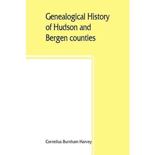 Genealogical history of Hudson and Bergen counties, New Jersey - Paperback