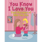You Know I Love You: Just Because of Who You Are - Paperback