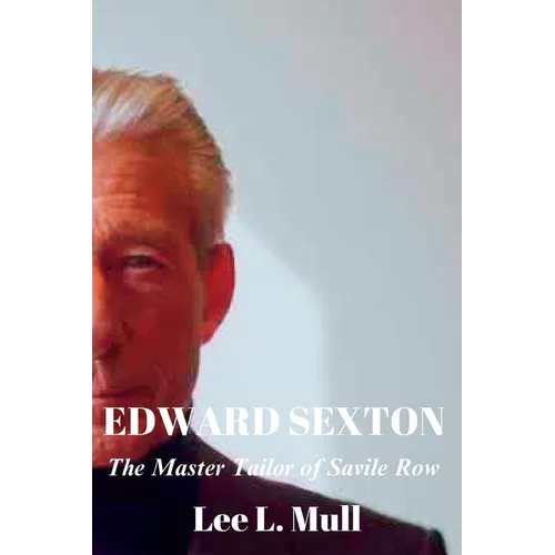 Edward Sexton: The Master Tailor of Savile Row - Paperback