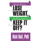 I Know How to Lose Weight So Why Can't I Keep It Off? - Paperback