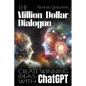 The Million-Dollar Dialogue: Create Winning Ideas With ChatGPT - Paperback