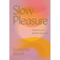 Slow Pleasure: Explore Your Pleasure Spectrum - Hardcover