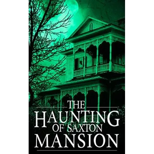 The Haunting of Saxton Mansion - Paperback
