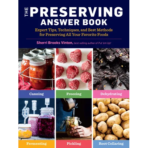 The Preserving Answer Book: Expert Tips, Techniques, and Best Methods for Preserving All Your Favorite Foods - Paperback