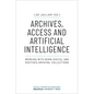 Archives, Access, and Artificial Intelligence: Working with Born-Digital and Digitised Archival Collections - Paperback