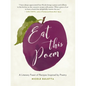 Eat This Poem: A Literary Feast of Recipes Inspired by Poetry - Paperback