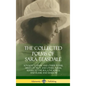The Collected Poems of Sara Teasdale: Sonnets to Duse and Other Poems, Helen of Troy and Other Poems, Rivers to the Sea, Love Songs, and Flame and Sha - Hardcover