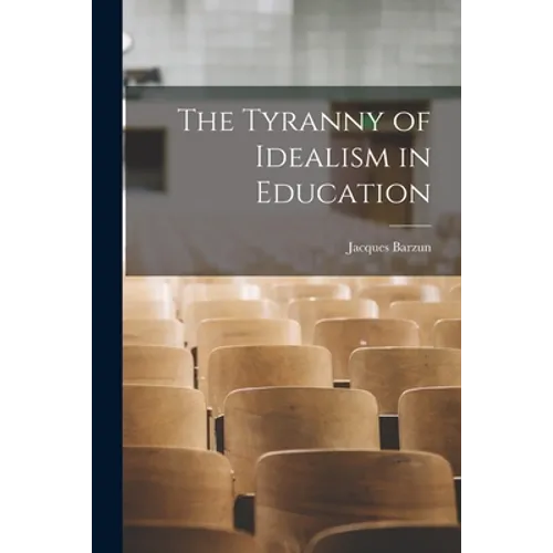 The Tyranny of Idealism in Education - Paperback
