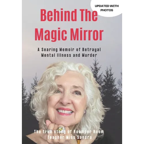 Behind The Magic Mirror: A Searing Memoir of Betrayal Mental Illness and Murder - Paperback
