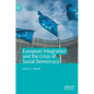 European Integration and the Crisis of Social Democracy - Hardcover