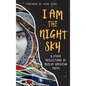 I Am the Night Sky: & Other Reflections by Muslim American Youth - Hardcover