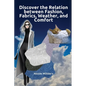 Discover the Relation Between Fashion, Fabrics, Weather, and Comfort - Paperback