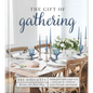 The Gift of Gathering: Beautiful Tablescapes to Welcome and Celebrate Your Friends and Family - Hardcover