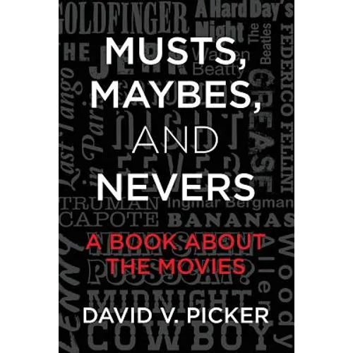 Musts, Maybes, and Nevers: A Book About The Movies - Paperback