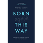 Born Again This Way: Coming Out, Coming to Faith, and What Comes Next - Paperback