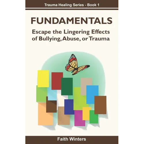 Fundamentals: Escape the lingering effects of bullying, abuse or trauma - Paperback