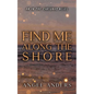Find Me Along The Shore - Paperback